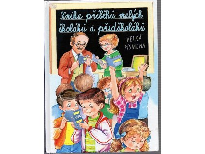 169704 kniha pribehu malych skolaku a predskolaku velka pismena