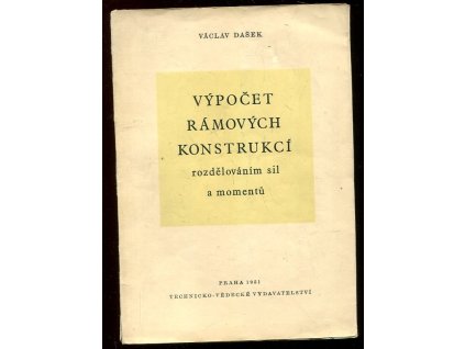 Výpočet rámových konstrukcí rozdělováním sil a momentů, Václav Dašek, 1951