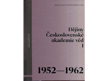 Dějiny Československé akademie věd 1  1952-1962, Franc Franc, 2019