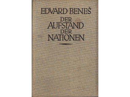 Der Aufstand der Nationen : der Weltkrieg und die Tschechoslowakische Revolution, Edvard Beneš, 1928