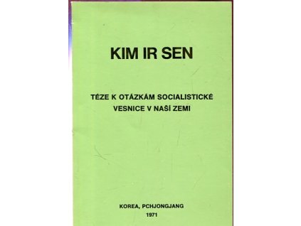 Téze k otázkám socialistické vesnice v naší zemi : přijaty na 8. plenárním zasedání čtvrtého ústředního výboru Korejské strany práce dne 25. února 1964