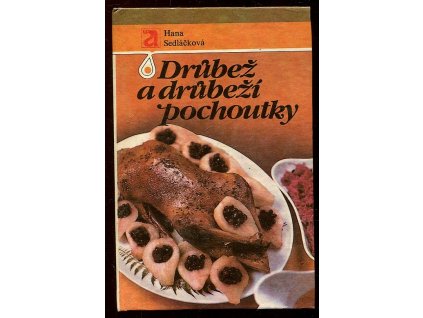 Drůbež a drůbeží pochoutky, Hana Sedláčková, 1986