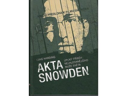 Akta Snowden - úplný příběh nejhledanějšícho muže světa, Luke Harding, 2017