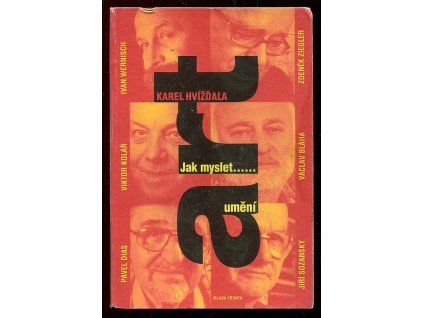 Jak myslet umění, Karel Hvížďala, 2013