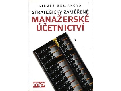 Strategicky zaměřené manažerské účetnictví, Libuše Šoljaková, 2009