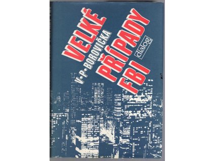 Velké případy FBI Federal Bureau of Investigation