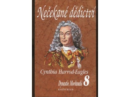 Dynastie Morlandů. 8. díl, Nečekané dědictví, Cynthia Harrod-Eagles, 2000