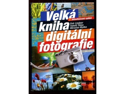 Velká kniha digitální fotografie, Petr Lindner, 2005