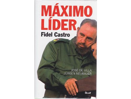 Máximo líder : Fidel Castro, José de Villa, 2007
