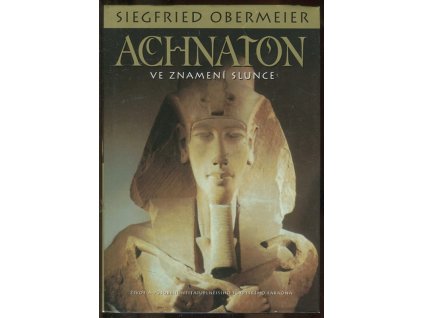 Achnaton - ve znamení Slunce, Siegfried Obermeier, 2010