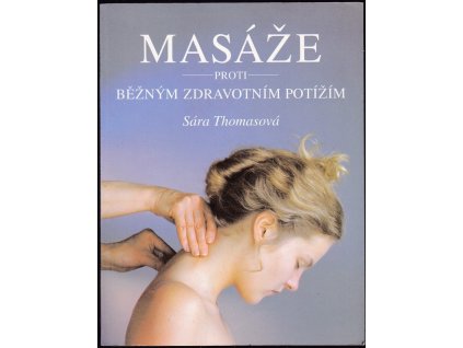 Masáže proti běžným zdravotním potížím, Sára Thomas, 1995