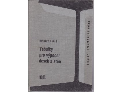 Tabulky pro výpočet desek a stěn : Určeno také posl. vys. škol, Richard Bareš, 1964