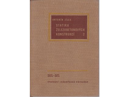 Statika železnobetonových konstrukcí 2, Antonín Jílek, 1963
