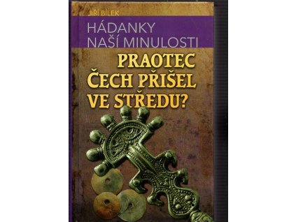 Hádanky naší minulosti. 2, Praotec Čech přišel ve středu?