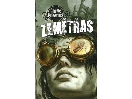 Zemětřas - Mechanické století. Kniha první, Cherie Priest, 2011