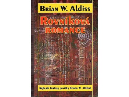 Rovníková romance - nejlepší fantasy povídky, Brian Wilson Aldiss, 1999