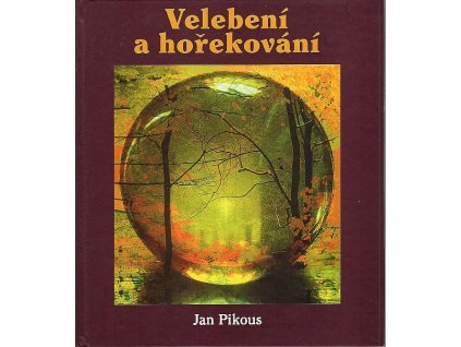 Velebení a hořekování - příběhy a vyprávěnky fotografa, Jan Pikous, 2000