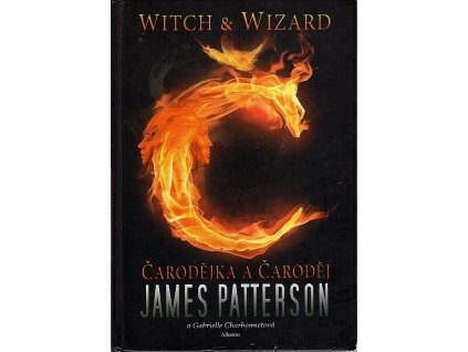 Witch & Wizard - Čarodějka a čaroděj, James Patterson, 2012