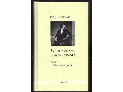 Jsme kapkou v moři života - výbor z básnického díla, Paul Heyse, 2017