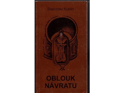 Oblouk návratu, Stanislav Kubín, 2006