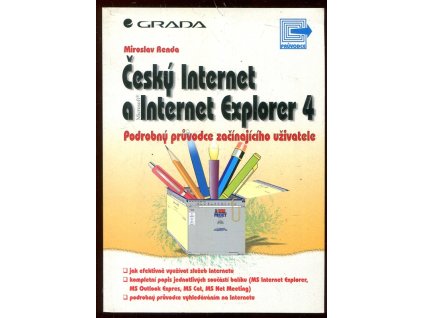 Český Internet a Microsoft Internet Explorer 4 - podrobný průvodce začínajícího uživatele, Miroslav Renda, 1998