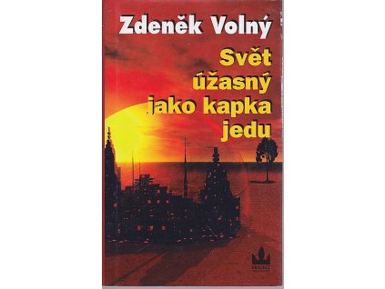 Svět úžasný jako kapka jedu, Zdeněk Volný, 2003