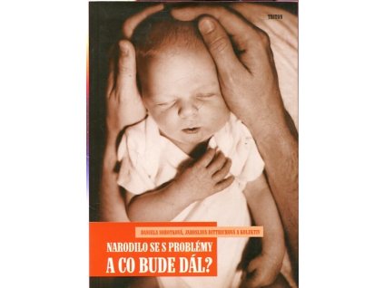 Narodilo se s problémy, a co bude dál?