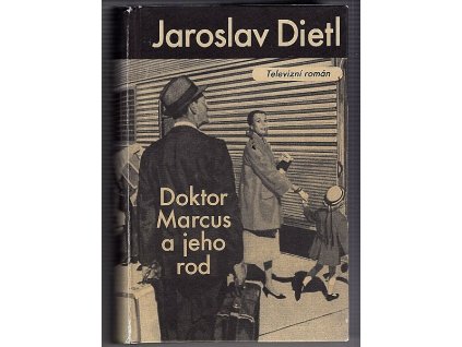 Doktor Marcus a jeho rod - televizní román - historický příběh z prostředí slavné berlínské nemocnice, Jaroslav Dietl, 2002