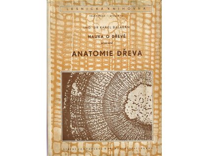 Nauka o dřevě. 1. část, Anatomie dřeva, Karel Balabán, 1955