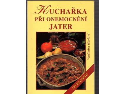 Kuchařka při onemocnění jater 125 receptů, Vladimíra Havlová, 2002