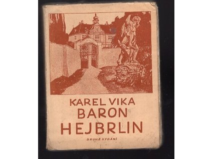 Baron Hejbrlin. staré historie - díl 1., podpis autora, Karel Vika, 1936