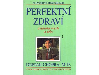 Perfektní zdraví - Jednota mysli a těla, Deepak Chopra, 1994