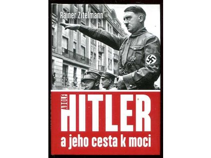 Hitler a jeho cesta k moci, Rainer Zitelmann, 2017