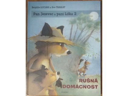 Pan Jezevec a paní Liška 2 : Rušná domácnost, Brigitte Luciani, 2006
