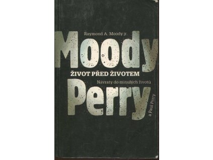 Život před životem - návraty do minulých životů, Raymond A Moody, 1992