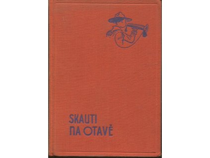 Skauti na Otavě - prázdninové příhody skautské osady, Josef Pavel, 1937