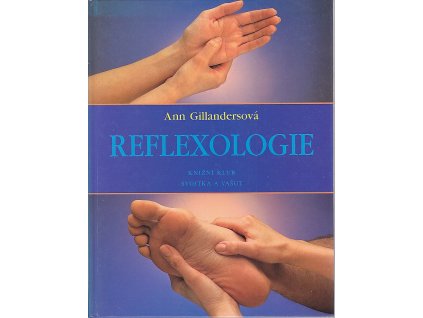 Reflexologie - Jednoduché postupy pro domov, práci a cestování, Ann Gillanders, 1997