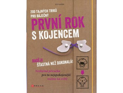 200 tajných triků pro báječný první rok s kojencem, Ute Glaser, 2016
