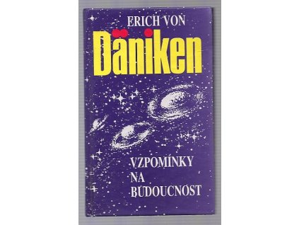 Vzpomínky na budoucnost - nerozluštěné hádanky minulosti, Erich von Däniken, 1991