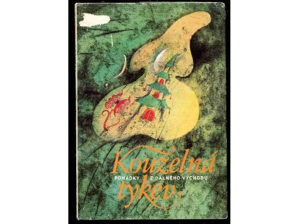 Kouzelná tykev - Pohádky z Dálného východu, Věnceslava (usp.) Hrdličková, 1981