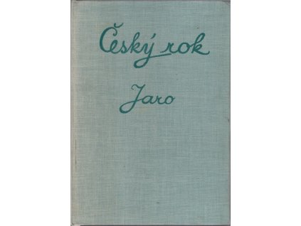 Český rok v pohádkách, písních, hrách a tancích, říkadlech a hádankách. Sv. 1, Jaro, Karel Plicka, 1951