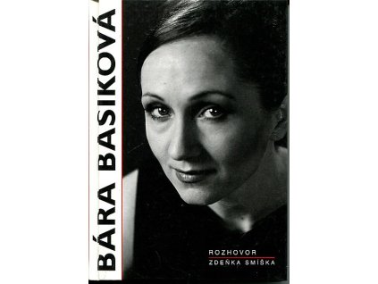 Bára Basiková : rozhovor., Zdeněk Smíšek, 1999