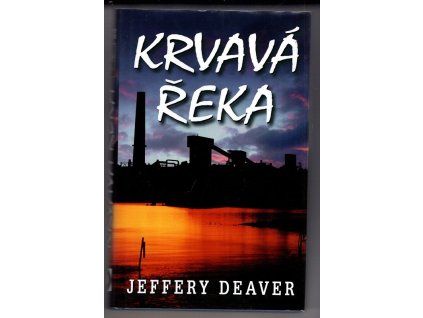 Krvavá řeka, Jeffery Deaver, 2011
