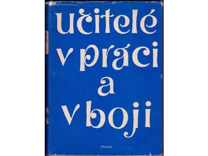 Učitelé v práci a v boji : Sborník vzpomínek a studií. 2, 1848-1918