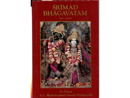 Śrīmad Bhāgavatam - zpěv druhý - s původními sanskrtskými texty, přepisem do latinského písma, českými synonymy, překlady a podrobnými výklady. Zpěv druhý, Vesmírný projev. 2 díl