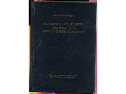 Berechnung und Planung von Maschinen - und Turbinenfundamenten, Sándor Major, 1961