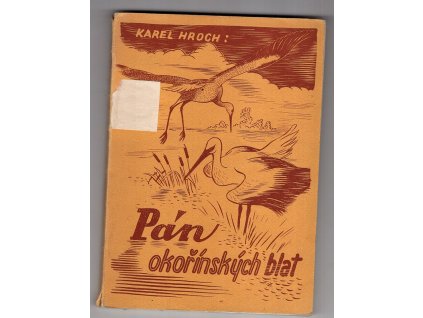 Pán okořínských blat - Povídka o čápu a jiných obyvatelích blat, Karel Hroch, 1942