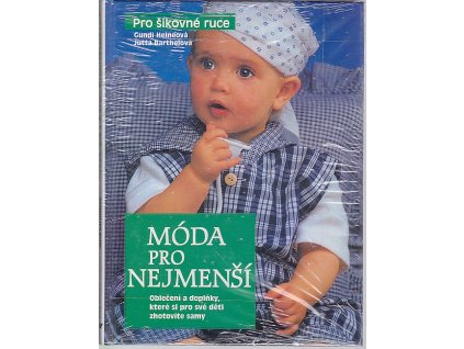 Móda pro nejmenší : oblečení a doplňky, které si pro své děti zhotovíte sami, Gundi Heine, 1995