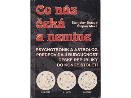Co nás čeká a nemine : psychotronik a astrolog předpovídají budoucnost České republiky do konce století, Stanislav Brázda, 1997