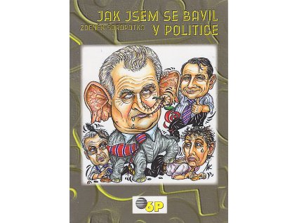 Jak jsem se bavil v politice, Zdeněk Šarapatka, 2006